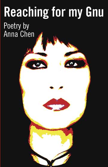 Anna Chen's first poetry collection, Reaching for my Gnu, Aaaargh Press