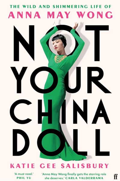Anna May Wong Not Your China Doll by Katie Gee Salisbury - book review by Anna Chen