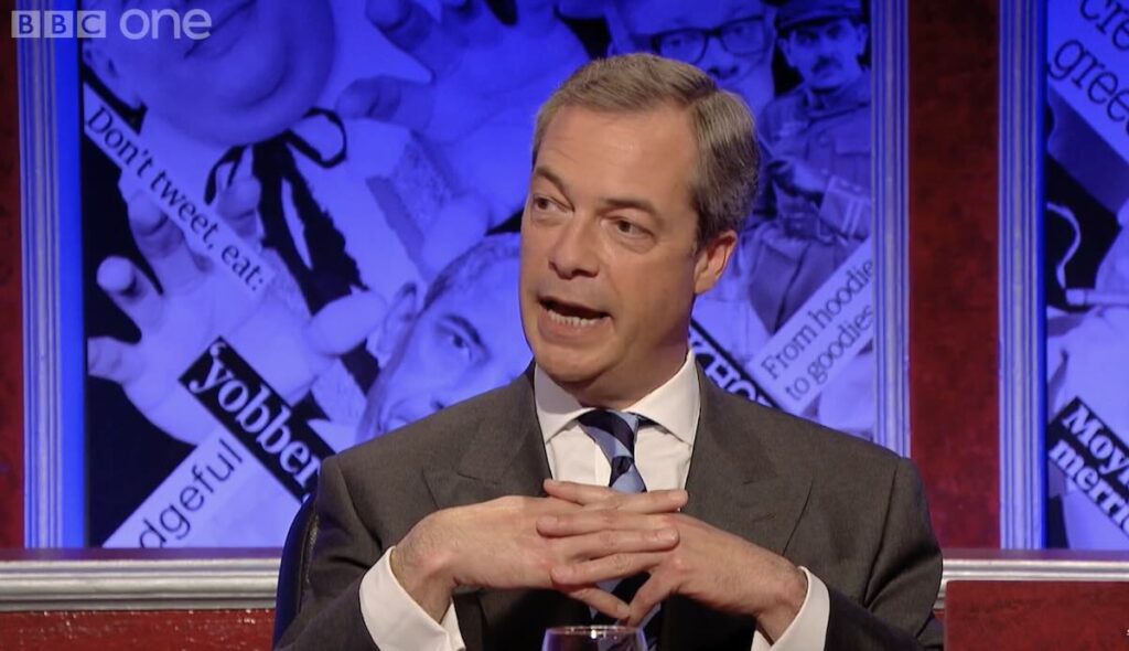 Nigel Farage on BBC Have I Got News For you. Washington friendly and Trump acolyte and all over the UK media.